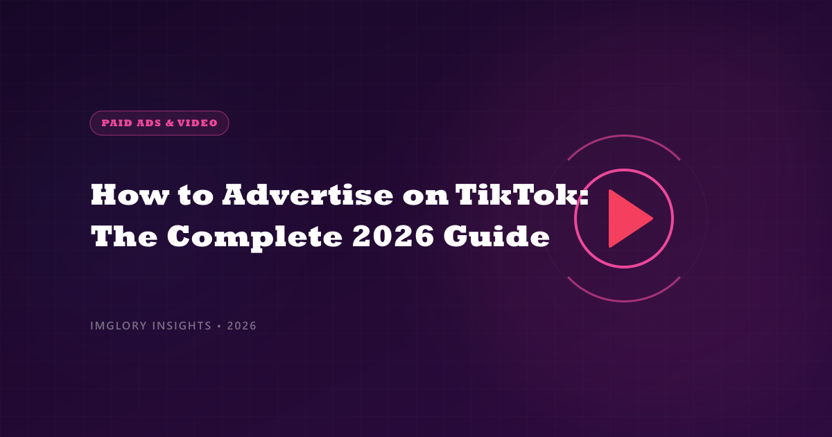 How to Advertise on TikTok: The Complete Guide for 2026